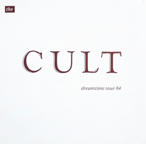 The Cult : Dreamtime Tour 84